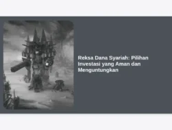 Reksa Dana Syariah: Pilihan Investasi yang Aman dan Menguntungkan