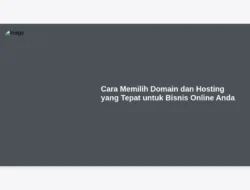 Cara Memilih Domain dan Hosting yang Tepat untuk Bisnis Online Anda