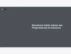 Memahami Indeks Saham dan Pergerakannya di Indonesia