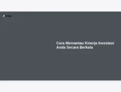 Cara Memantau Kinerja Investasi Anda Secara Berkala
