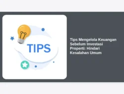 Tips Mengelola Keuangan Sebelum Investasi Properti: Hindari Kesalahan Umum