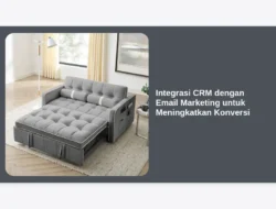 Integrasi CRM dengan Email Marketing untuk Meningkatkan Konversi