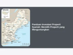 Panduan Investasi Properti Syariah: Memilih Properti yang Menguntungkan
