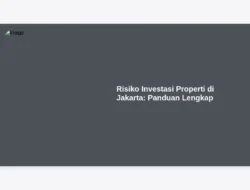 Risiko Investasi Properti di Jakarta: Panduan Lengkap