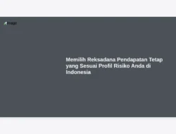 Memilih Reksadana Pendapatan Tetap yang Sesuai Profil Risiko Anda di Indonesia
