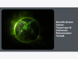 Memilih Broker Saham Terpercaya di Indonesia: Rekomendasi Terbaik