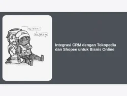 Integrasi CRM dengan Tokopedia dan Shopee untuk Bisnis Online