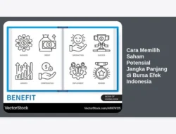 Cara Memilih Saham Potensial Jangka Panjang di Bursa Efek Indonesia