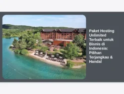 Paket Hosting Unlimited Terbaik untuk Bisnis di Indonesia: Pilihan Terjangkau & Handal