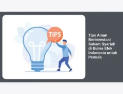 Tips Aman Berinvestasi Saham Syariah di Bursa Efek Indonesia untuk Pemula