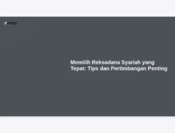 Memilih Reksadana Syariah yang Tepat: Tips dan Pertimbangan Penting