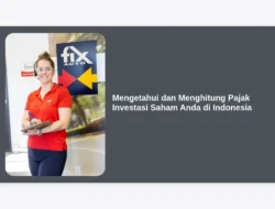 Mengetahui dan Menghitung Pajak Investasi Saham Anda di Indonesia