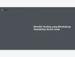 Memilih Hosting yang Mendukung Skalabilitas Bisnis Anda