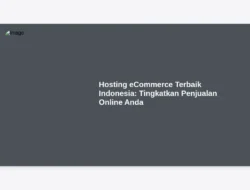 Hosting eCommerce Terbaik Indonesia: Tingkatkan Penjualan Online Anda