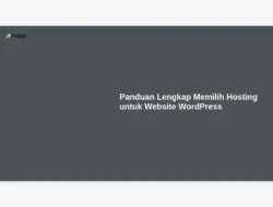 Panduan Lengkap Memilih Hosting untuk Website WordPress